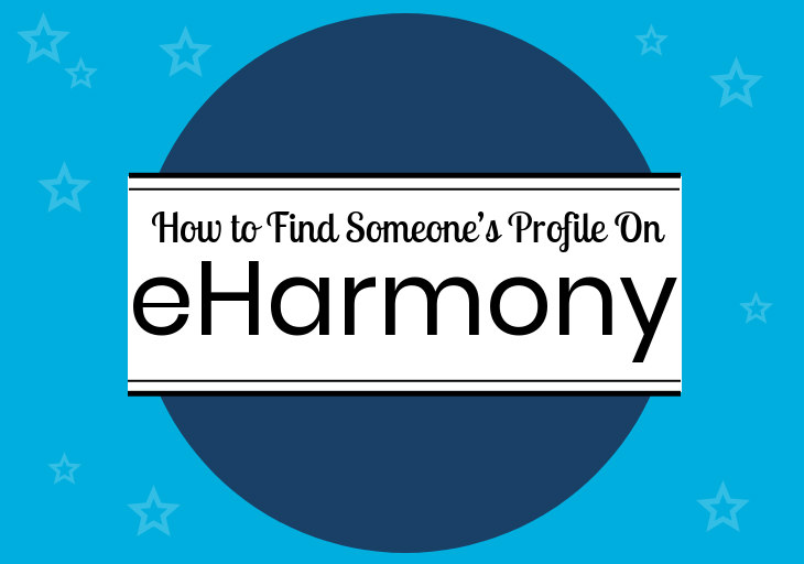 How To Find Someone’s Profile On eHarmony
