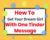 How To Get Your Dream Girl With One Tinder Message